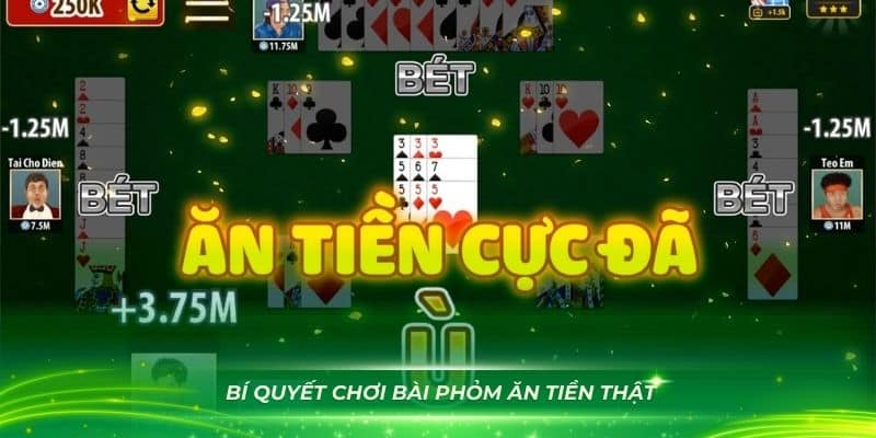 Những bí quyết chơi bài Phỏm ăn tiền thật