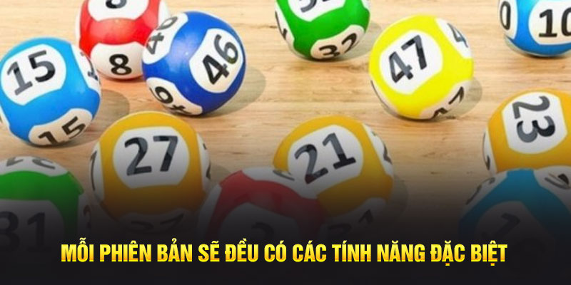 Mỗi phiên bản sẽ đều có các tính năng đặc biệt